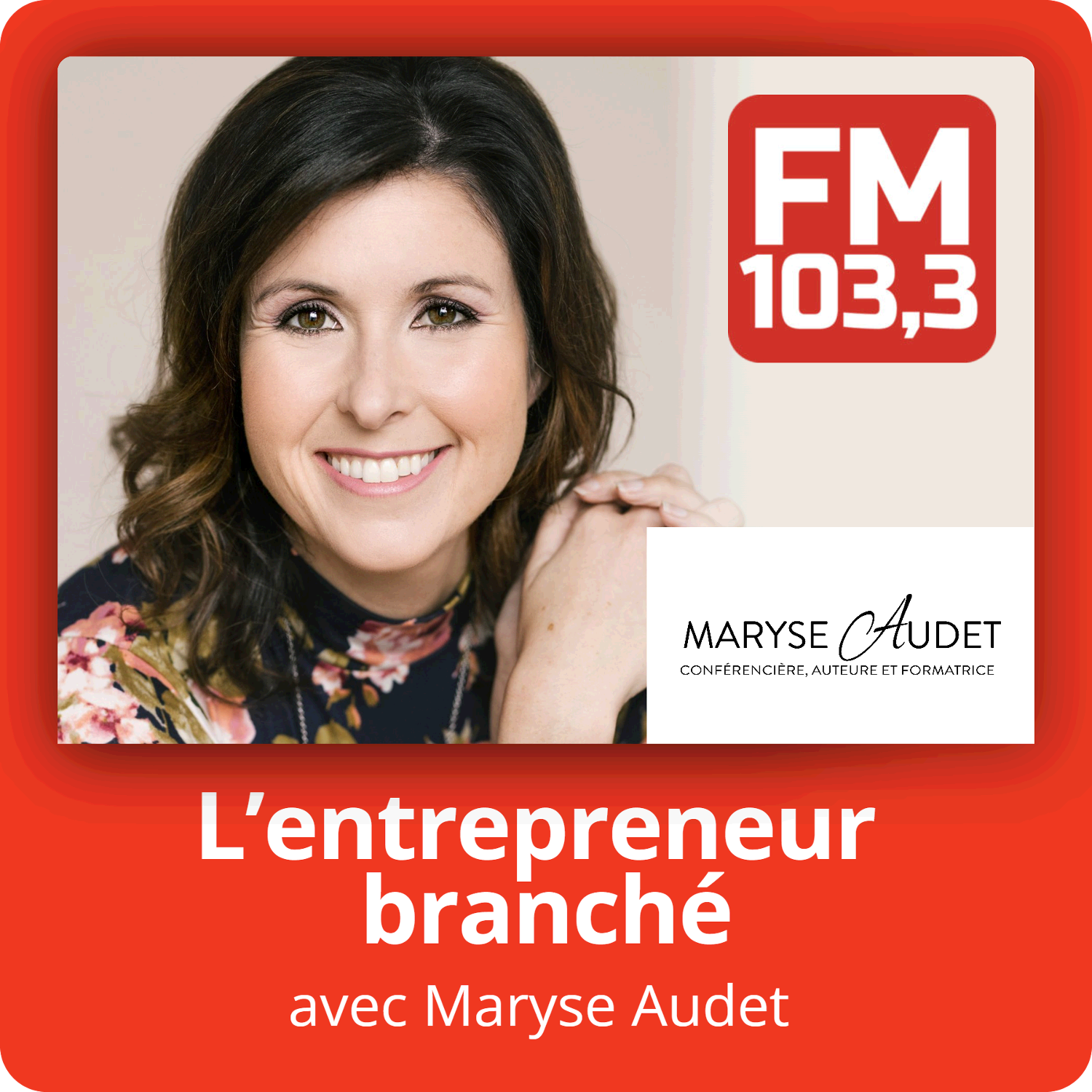 L\'entrepreneur branché avec Maryse Audet au FM 103,3