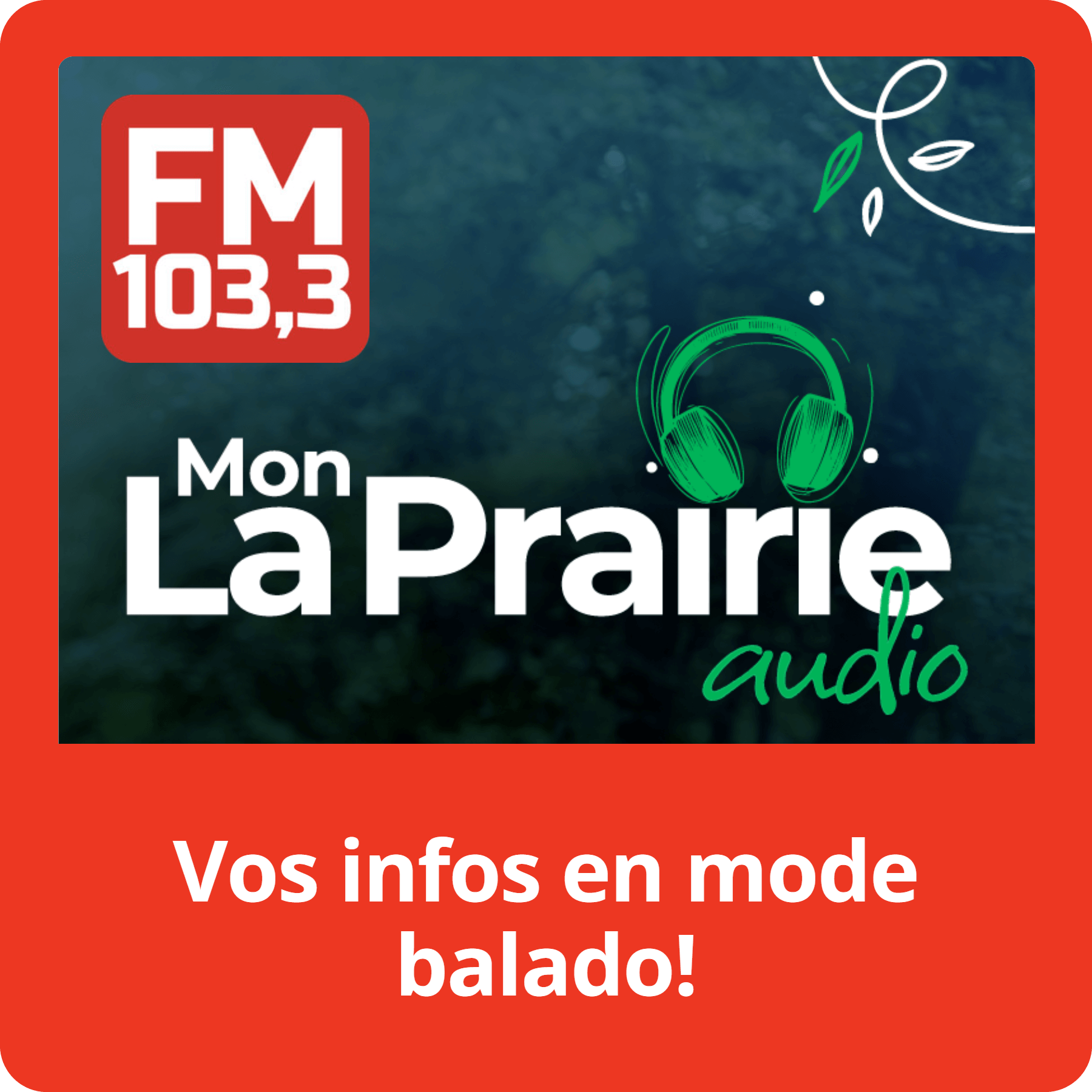 Mon La Prairie audio | Vos infos en mode balado