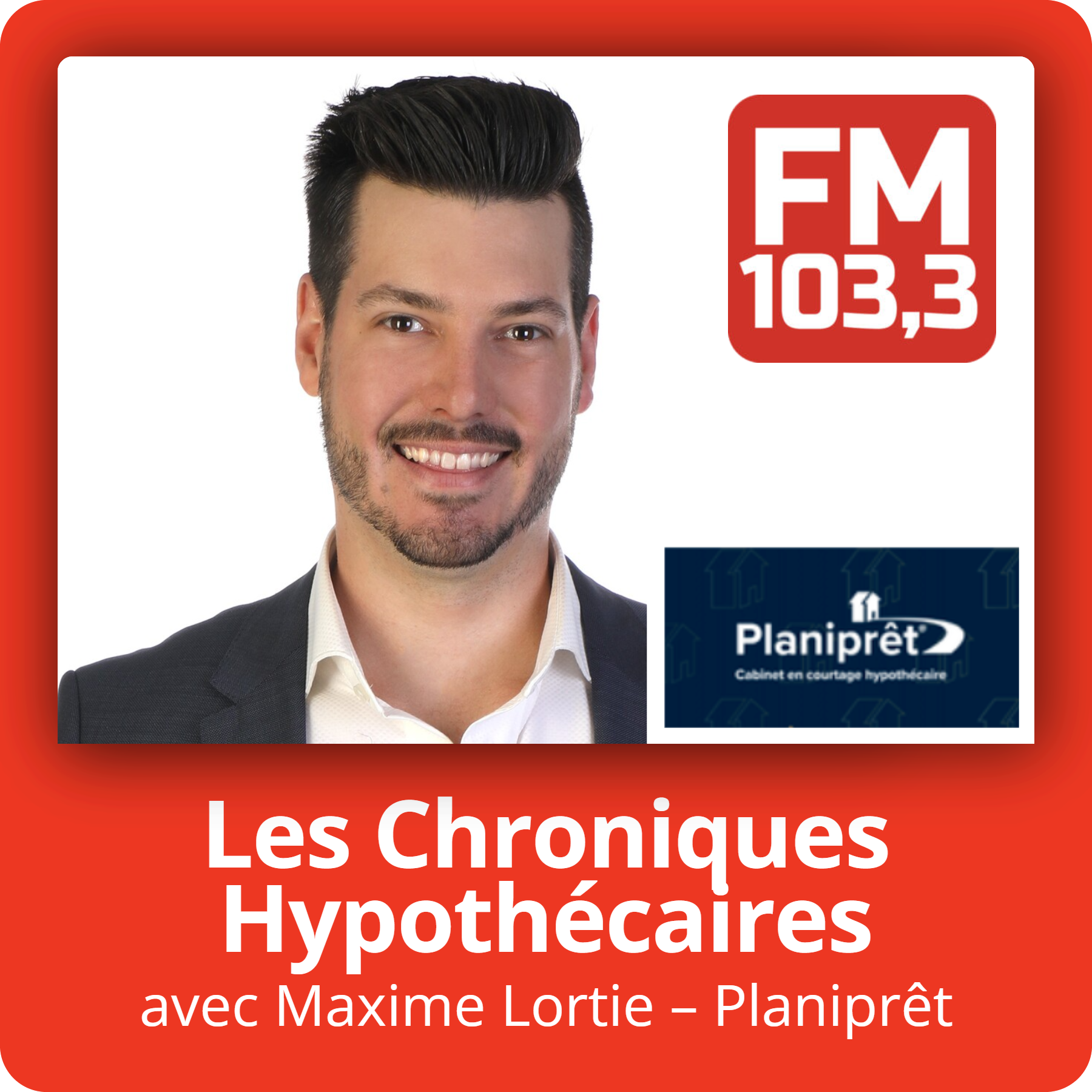 Les Chroniques Hypothécaires avec Maxime Lortie – Planiprêt